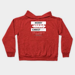 MERRY CHRISTMAS CAN'T CANCEL CHRIST Kids Hoodie